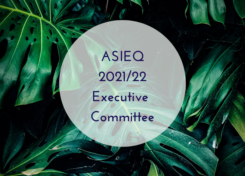 Welcome to the 2021/22 ASIEQ Executive Committee